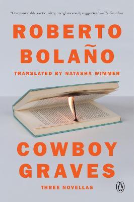 Cowboy Graves: Three Novellas - Roberto Bola�o