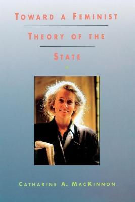 Toward a Feminist Theory of the State - Catharine A. Mackinnon