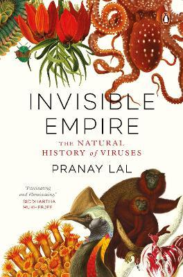 Invisible Empire: The Natural History of Viruses - Pranay Lal