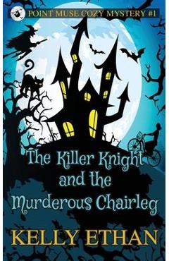 Coperta cărții 'The Killer Knight and the Murderous Chairleg - Kelly Ethan'