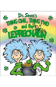 Thing One, Thing Two and the Leprechaun - Dr Seuss