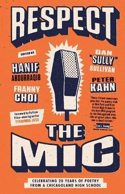 Respect the MIC: Celebrating 20 Years of Poetry from a Chicagoland High School - Peter Kahn