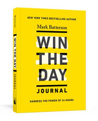 Win the Day Journal: Harness the Power of 24 Hours - Mark Batterson