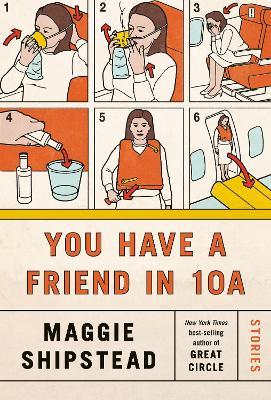 You Have a Friend in 10a: Stories - Maggie Shipstead