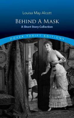 Behind a Mask: A Short Story Collection - Louisa May Alcott