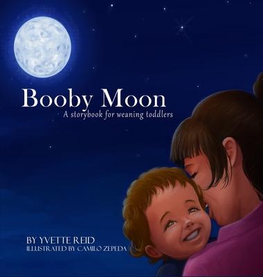 Booby Moon: A weaning book for toddlers. - Yvette Reid