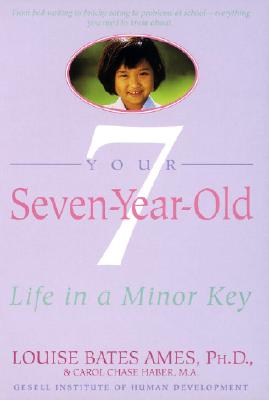 Your Seven-Year-Old: Life in a Minor Key - Louise Bates Ames