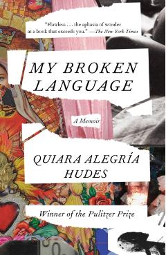 My Broken Language: A Memoir - Quiara Alegra Hudes