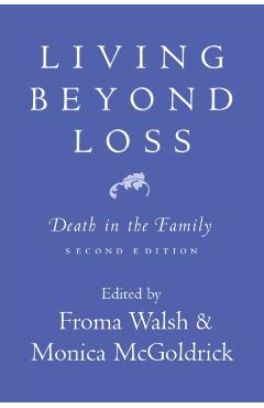 Living Beyond Loss: Death in the Family - Monica Mcgoldrick