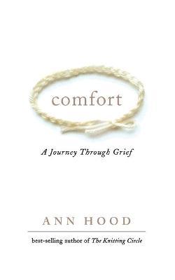 Comfort: A Journey Through Grief - Ann Hood