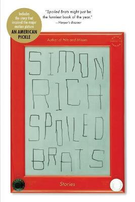 Spoiled Brats (Including the Story That Inspired the Major Motion Picture an American Pickle Starring Seth Rogen): Stories - Simon Rich