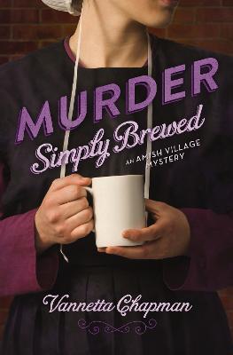 Murder Simply Brewed - Vannetta Chapman