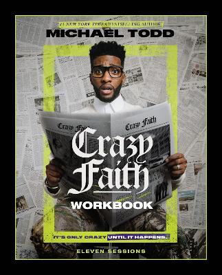 Crazy Faith Workbook: It's Only Crazy Until It Happens - Michael Todd