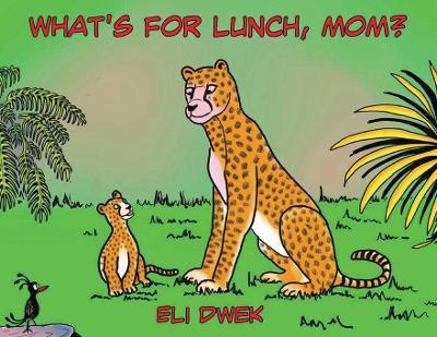 What's For Lunch, Mom? - Eli Dwek