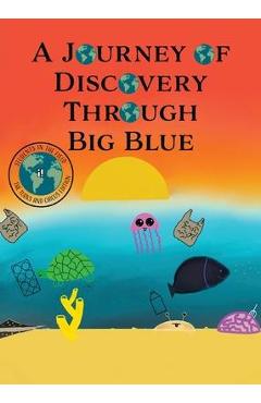 Coperta cărții 'A Journey of Discovery Through Big Blue - Alexandra Macare'