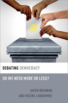 Debating Democracy: Do We Need More or Less? - Jason Brennan