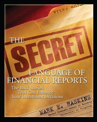 The Secret Language of Financial Reports: The Back Stories That Can Enhance Your Investment Decisions - Mark Haskins
