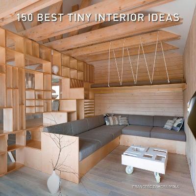 150 Best Tiny Interior Ideas - Francesc Zamora