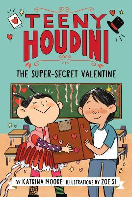 Teeny Houdini #2: The Super-Secret Valentine - Katrina Moore