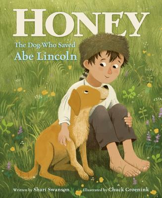 Honey, the Dog Who Saved Abe Lincoln - Shari Swanson