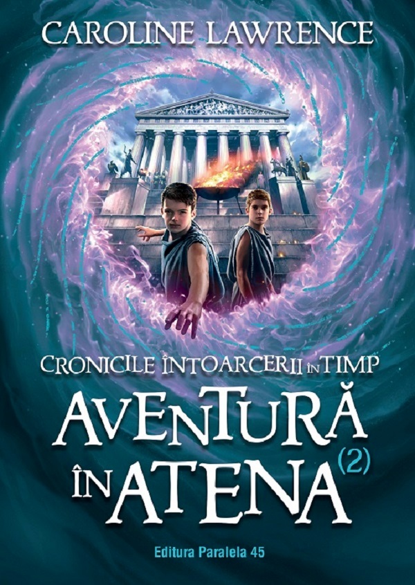 Cronicile intoarcerii in timp Vol.2: Aventura in Atena - Caroline Lawrence