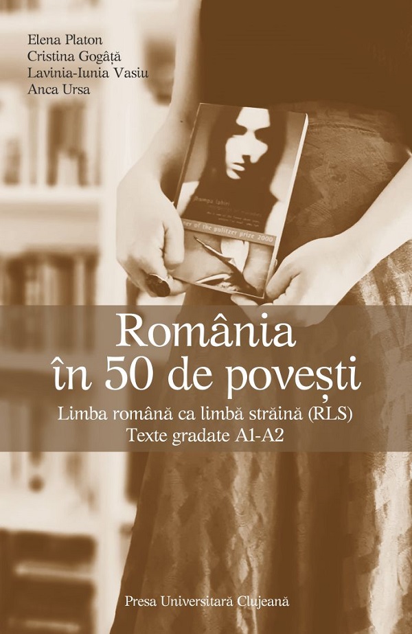 Romania in 50 de povesti. Limba romana ca limba straina (RLS) - Elena Platon, Cristina Gogata, Lavinia Iunia Vasiu, Anca Ursa