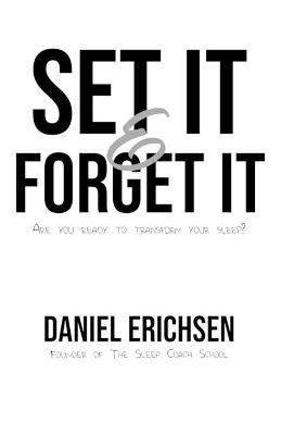 Set it & Forget it: Are you ready to transform your sleep? - Daniel Erichsen