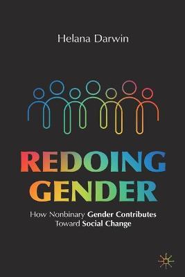 Redoing Gender: How Nonbinary Gender Contributes Toward Social Change - Helana Darwin