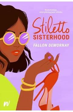 Poza produsului Stiletto Sisterhood - Fallon Demornay