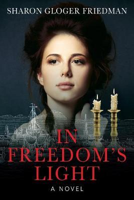 In Freedom's Light - Sharon Gloger Friedman