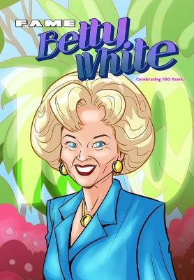 Fame: Betty White - Celebrating 100 Years - Michael Frizell