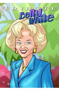 Poza produsului Tribute: Betty White - The Comic Book - Michael Frizell