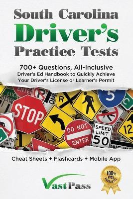 South Carolina Driver's Practice Tests: 700+ Questions, All-Inclusive Driver's Ed Handbook to Quickly achieve your Driver's License or Learner's Permi - Stanley Vast