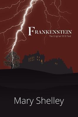 Frankenstein The Original 1818 Text (A Reader's Library Classic Hardcover) - Mary Shelley