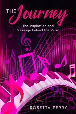 Coperta cărții 'The Journey: The Inspiration and Message Behind the Music - Rosetta Perry'