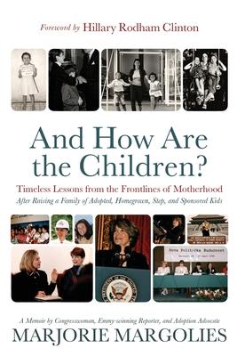 And How Are the Children?: Timeless Lessons from the Frontlines of Motherhood - Marjorie Margolies