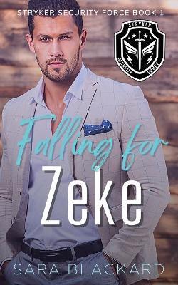 Falling for Zeke: A Sweet Romantic Suspense - Sara Blackard