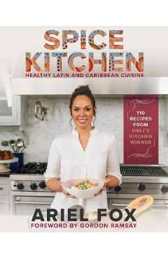 Poza produsului Spice Kitchen: Healthy Latin and Caribbean Cuisine - Ariel Fox