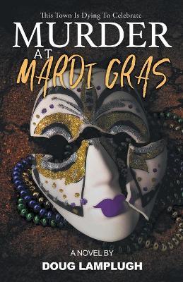 Murder At Mardi Gras - Doug Lamplugh