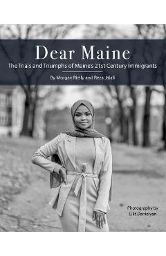 Coperta cărții 'Dear Maine: The Trials and Triumphs of Maine's 21st Century Immigrants - Reza Jalali'