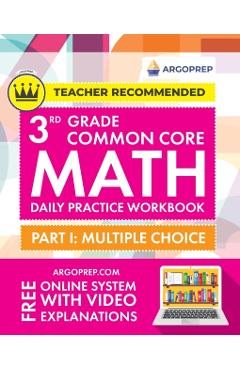 3rd Grade Common Core Math: Daily Practice Workbook - Part I: Multiple Choice 1000+ Practice Questions and Video Explanations Argo Brothers - Argoprep