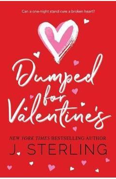 Coperta cărții 'Dumped for Valentine's - J. Sterling'