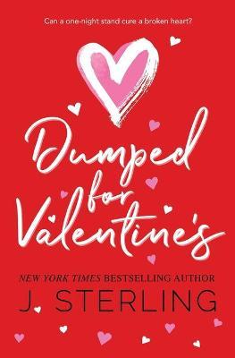 Dumped for Valentine's - J. Sterling