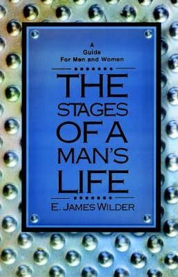 The Stages of a Man's Life - E. James Wilder