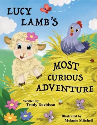 Lucy Lamb's Most Curious Adventure - Trudy Davidson