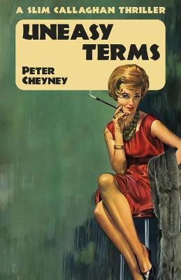 Uneasy Terms: A Slim Callaghan Thriller - Peter Cheyney
