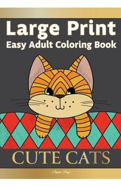 Poza produsului Large Print Easy Adult Coloring Book CUTE CATS: Simple, Relaxing, Adorable Cats & Playful Kittens. The Perfect Coloring Companion For Seniors, Beginne - Pippa Page