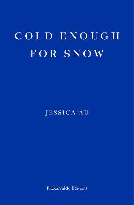 Cold Enough for Snow - Jessica Au