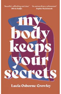 My Body Keeps Your Secrets - Lucia Osborne-crowley