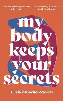 My Body Keeps Your Secrets - Lucia Osborne-crowley